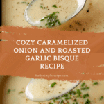 Caramelized Onion Roasted Garlic Bisque Recipe