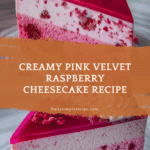 Luxurious Pink Velvet Raspberry Cheesecake Recipe